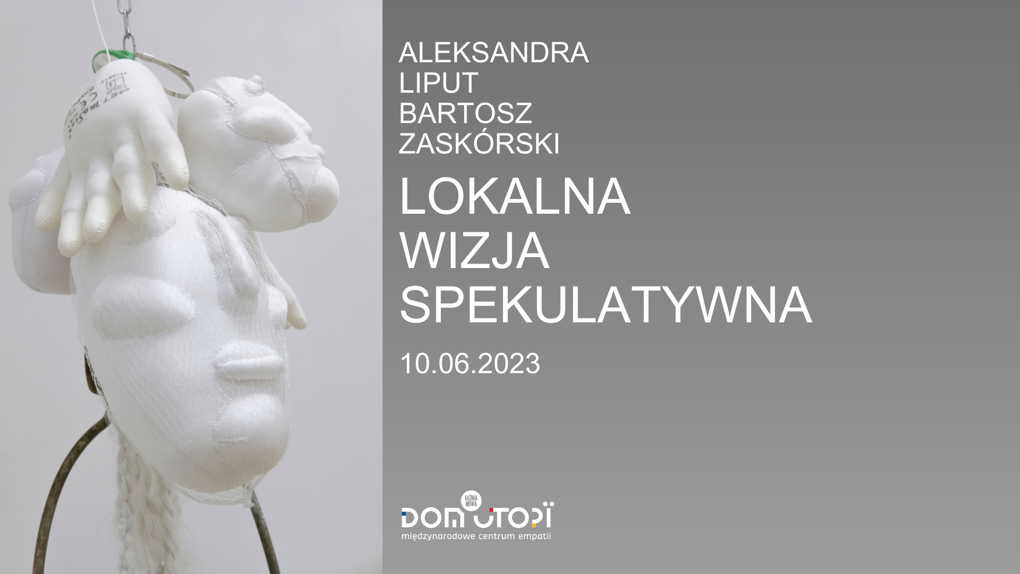 Aleksandra Liput, Bartosz Zaskórski “Lokalna wizja spekulatywna” (10.06.2023)